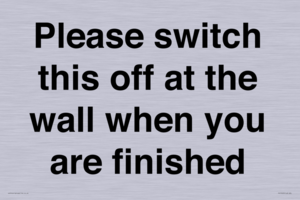 Please switch this off at the wall when you are finished